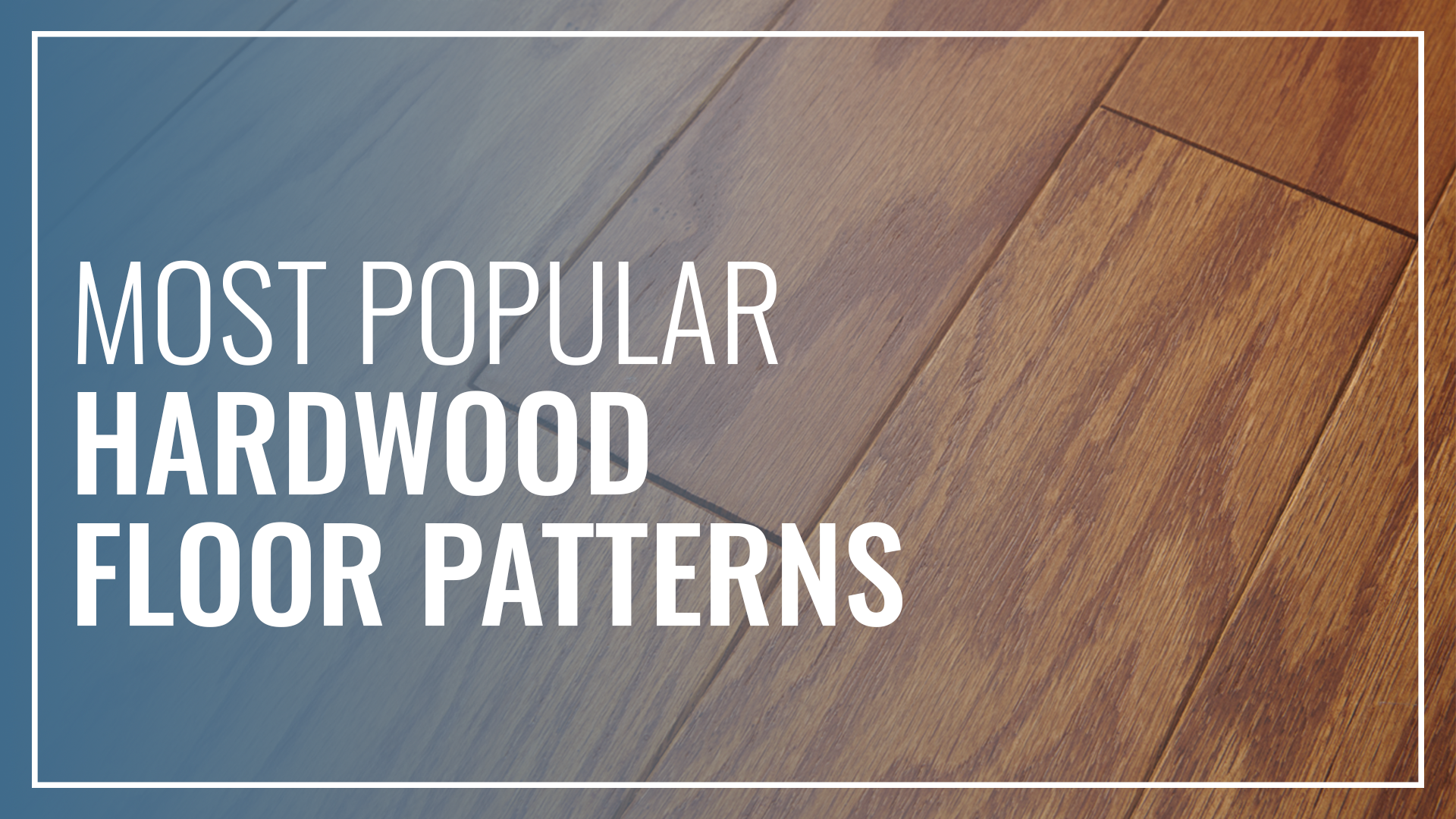 Most Popular Hardwood Floor Patterns